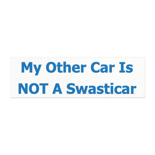 My Other Car Is NOT A Swasticar - Car Magnet